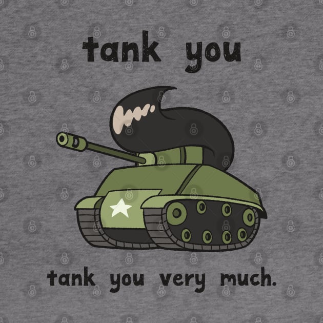 Tank You Very Much - pun life by wanderingkotka